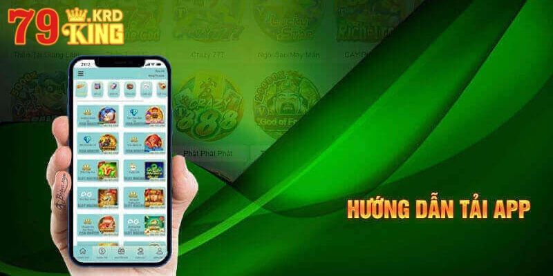 Tại sao người chơi nên tải app 79King về chơi 