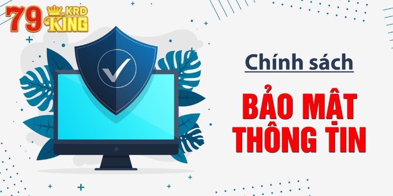 Thế nào là chính sách bảo mật tại 79KING 