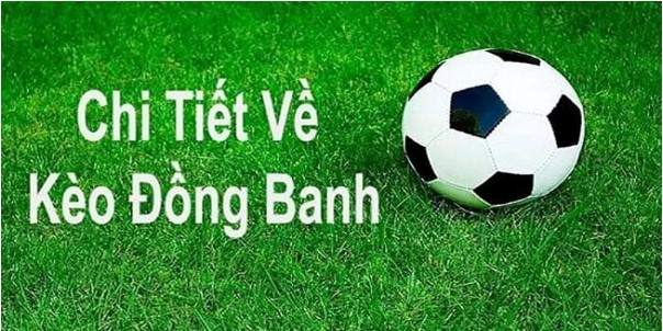 Nắm rõ khái niệm kèo hòa đồng banh là gì