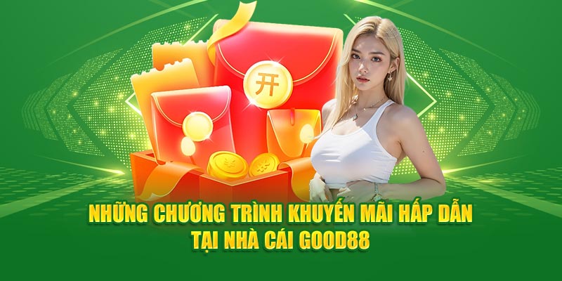 Một số đặc điểm của khuyến mãi Good88